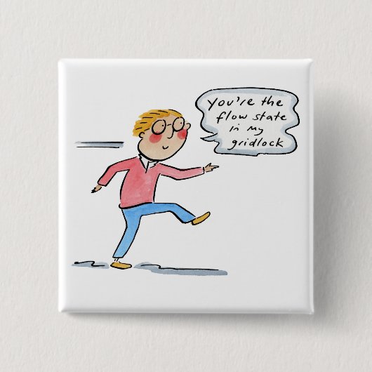 Jij bent de flow-staat in mijn file vierkante button 5,1 cm (Voorkant)