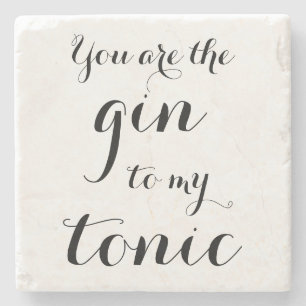 JIJ BENT DE GIN VAN MIJN TONIC marble stone onderz Stenen Onderzetter