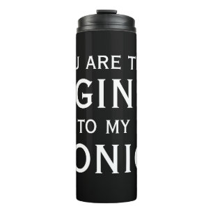 Jij bent de gin voor mijn tonic grappige alcohol g thermosbeker