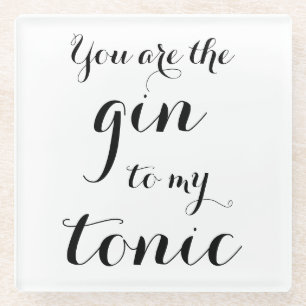 Jij bent de gin voor mijn tonic script typografie glazen onderzetter