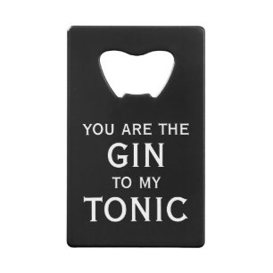 Jij bent de gin voor mijn tonicum elegante typogra creditkaart flessenopener