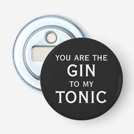 Jij bent de gin voor mijn tonicum leuke magnetisch button flesopener (Voorkant)