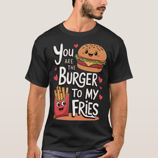 Jij Bent De Hamburger Bij Mijn Frites Grappige Lie T-shirt (Voorkant)