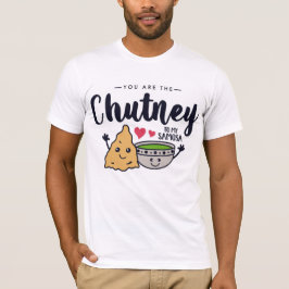 Jij bent de hutney naar mijn Samosa T-shirt