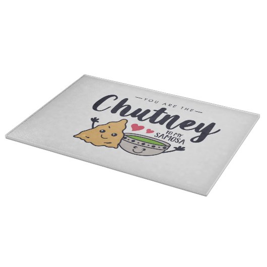 Jij bent de hutney van mijn Samosa. Snijplank (Hoek)