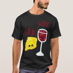 Jij Bent De Kaas Bij Mijn Wijn Vriend Valentijn T-shirt