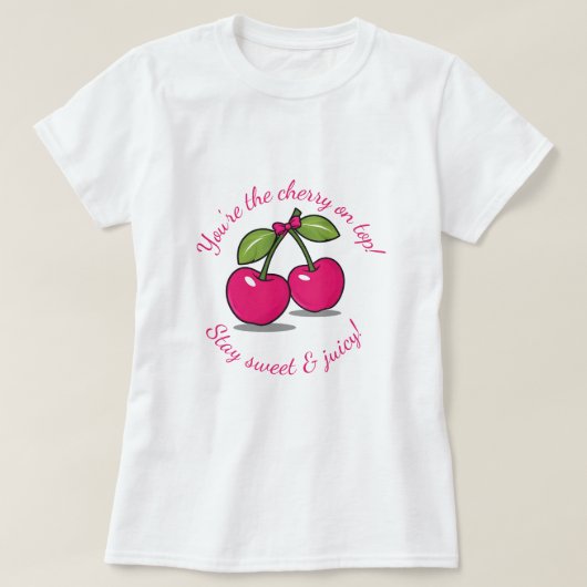 Jij bent de kers op de top!" Schattige kersenthema T-shirt (Design voorkant)
