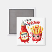 Jij bent de ketchup van mijn friet - magneet (Voorkant / Achterkant)