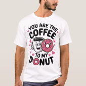 Jij bent de koffie naar mijn donut Schattige en gr T-shirt (Voorkant)