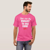 Jij bent de kogel van mijn Pistool T-shirt (Voorkant volledig)