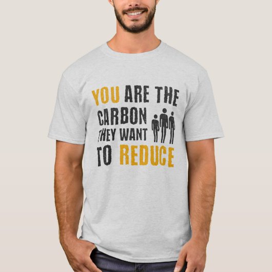 Jij bent de koolstof die ze het klimaat willen red t-shirt (Voorkant)