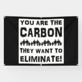 Jij bent de koolstof die ze willen elimineren! spandoek (Horizontaal)