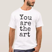 Jij bent de kunst t-shirt (Voorkant)