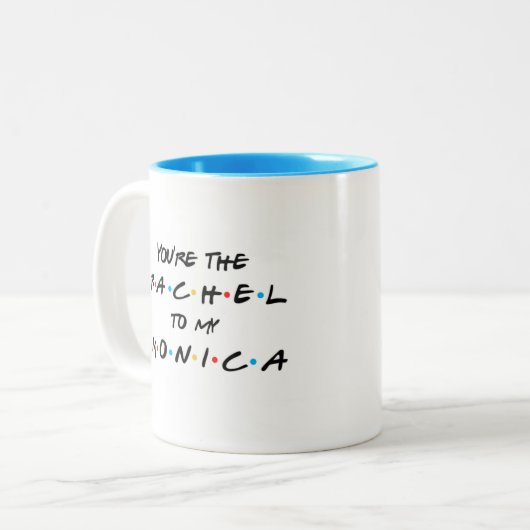 Jij bent de Rachel voor mijn Monica Coffee Mok (Voorkant links)