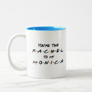 Jij bent de Rachel voor mijn Monica Coffee Mok