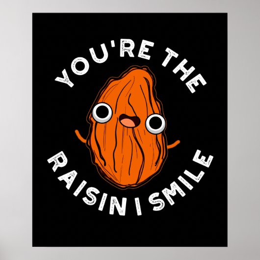 Jij bent de Raisin I Smile Funny Food Pun Dark BG Poster (Voorkant)