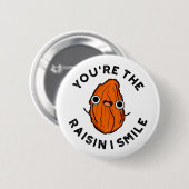 Jij bent de Raisin I Smile Funny Food Pun Ronde Button 5,7 Cm (Voorkant /achterkant)