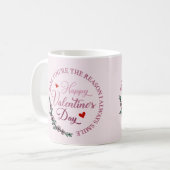 Jij bent de reden waarom ik altijd de Valentijnse  Koffiemok (Voorkant links)