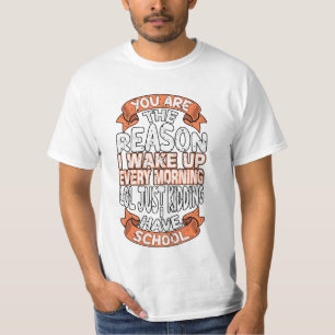 Jij bent de reden waarom ik elke ochtend wakker we t-shirt