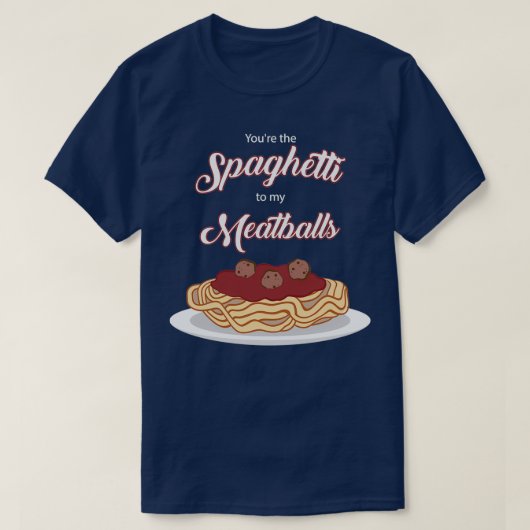 Jij bent de Spaghetti voor mijn Meatballen Funny I T-shirt (Design voorkant)