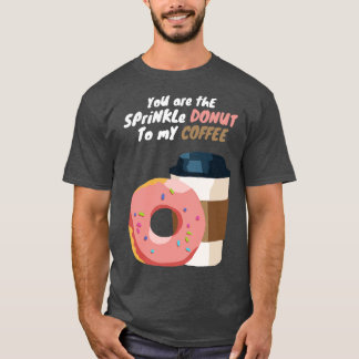 Jij bent de Sprinkle Donut van mijn koffie T-shirt