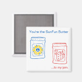 Jij bent de SunFun Butter tegen mijn jam. Magneet (Voorkant / Achterkant)