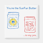 Jij bent de SunFun Butter tegen mijn jam. Magneet (Voorkant)