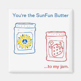 Jij bent de SunFun Butter tegen mijn jam. Magneet