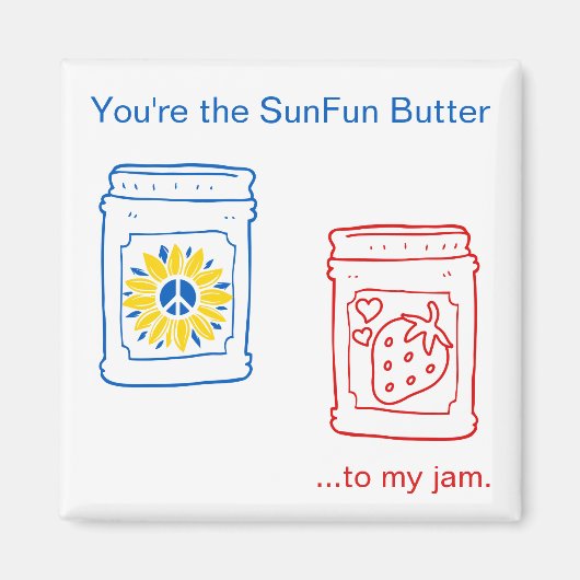 Jij bent de SunFun Butter tegen mijn jam. Magneet (Voorkant)