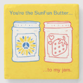 Jij bent de SunFun Butter tegen mijn jam. Stenen Onderzetter (Voorkant)
