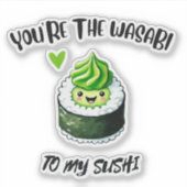 Jij bent de Wasabi naar My Sushi - Schattige & Fun Sticker (Voorkant)