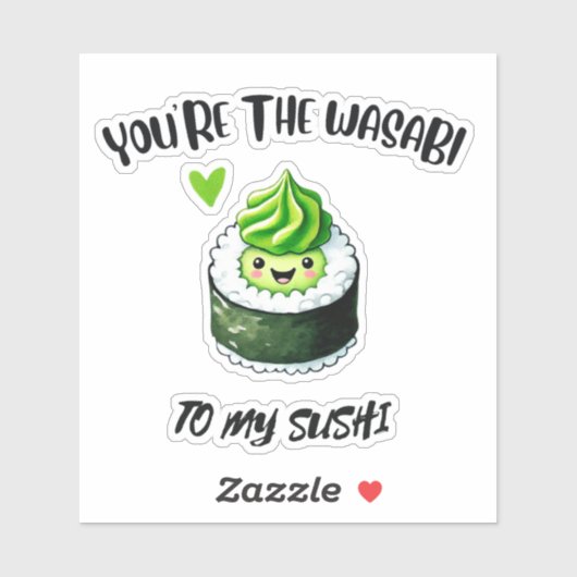 Jij bent de Wasabi naar My Sushi - Schattige & Fun Sticker (Vel)