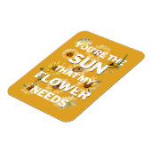 Jij Bent De Zon Die Mijn Bloem Nodig Heeft Magneet (Linkerzijde)