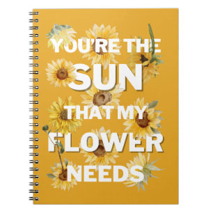 Jij Bent De Zon Die Mijn Bloem Nodig Heeft Notitieboek