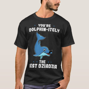 Jij bent Dolfijn De beste Dziadzia Vaderdag T-shirt