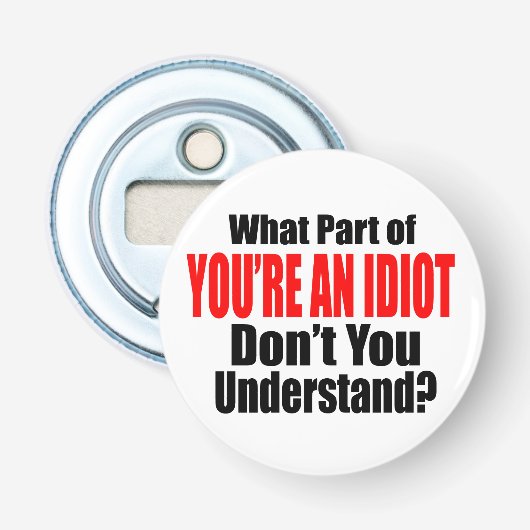 Jij bent een idioot button flesopener (Voorkant)