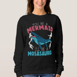 Jij bent een zeemeermin, ik zal een Mosasaurus Pal Trui
