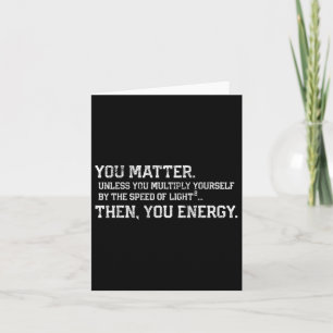 Jij bent energie gestresste natuurkunde Geek Kaart