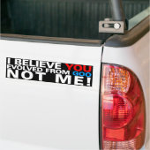 Jij bent geëvolueerd uit slijm, NIET IK! Bumpersticker (Op Truck)