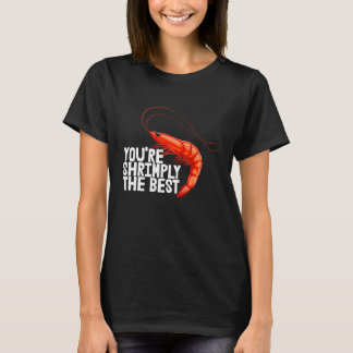 Jij bent gewoon de beste vrouwen garnaal foodie li t-shirt