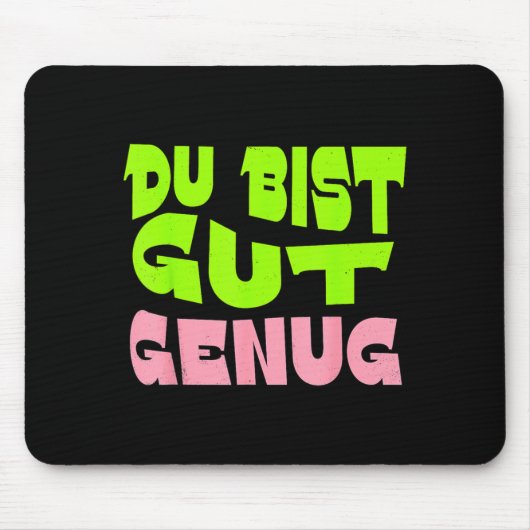 Jij Bent Goed Genoeg Duitse Meme Quote Muismat (Voorkant)