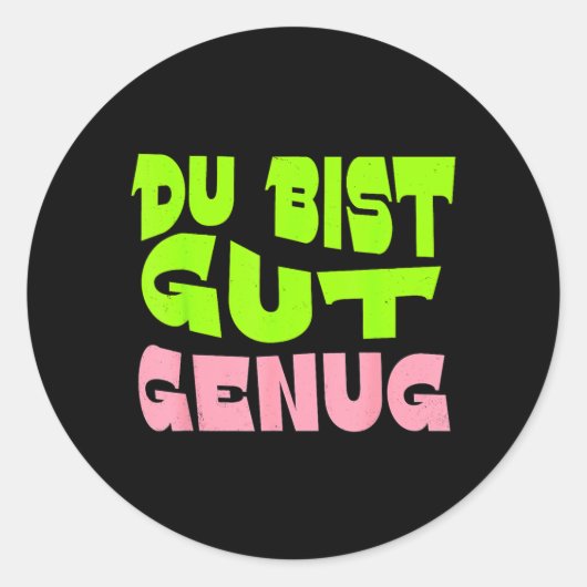 Jij Bent Goed Genoeg Duitse Meme Quote Ronde Sticker (Voorkant)