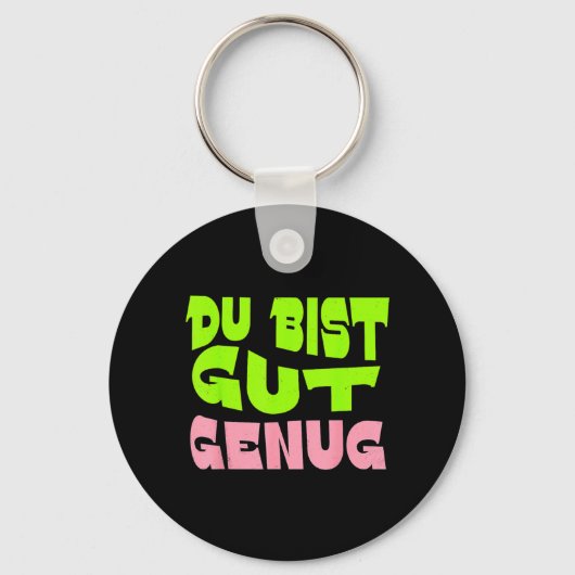 Jij Bent Goed Genoeg Duitse Meme Quote Sleutelhanger (Voorkant)