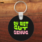 Jij Bent Goed Genoeg Duitse Meme Quote Sleutelhanger (Voorkant)