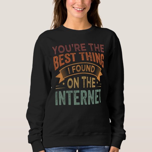 Jij bent het beste dat ik op internet heb gevonden trui (Voorkant)