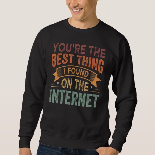 Jij bent het beste dat ik op internet heb gevonden trui (Voorkant)