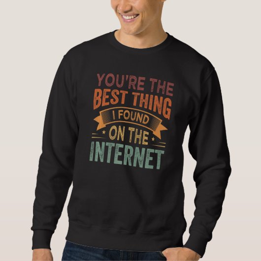 Jij bent het beste dat ik op internet heb gevonden trui (Voorkant)