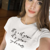 Jij bent het niet, het zijn je Eyebrows T-shirt