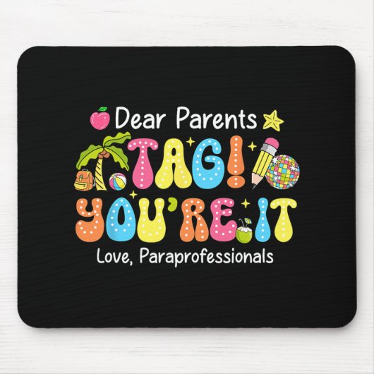 Jij Bent Het Paraprofessionals Laatste Schooldag Muismat (Voorkant)