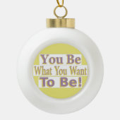 "Jij bent het!" Schattige ontwerp. Bestel nu Keramische Bal Ornament (Voorkant)